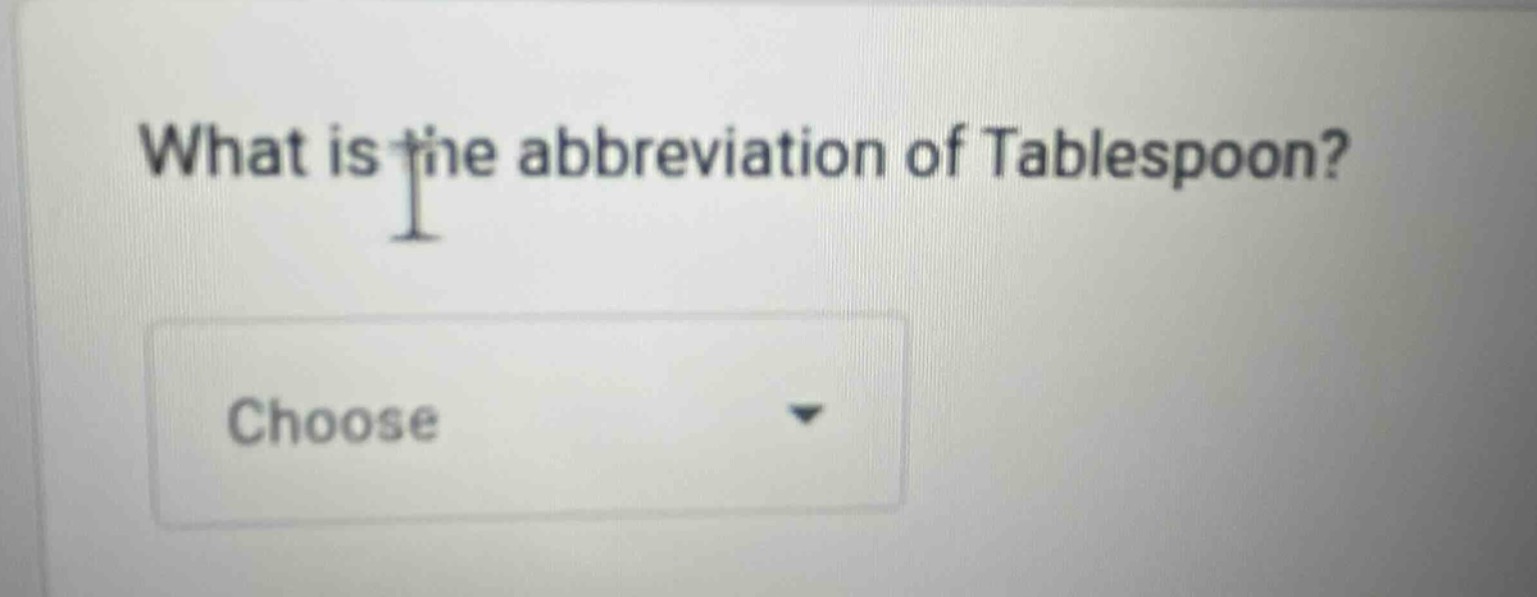 what is the abbreviation of tablespoon? choose