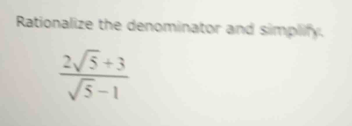 rationalize the denominator and simplify: \\(\\dfrac{2\\sqrt{5} + 3}{\\…