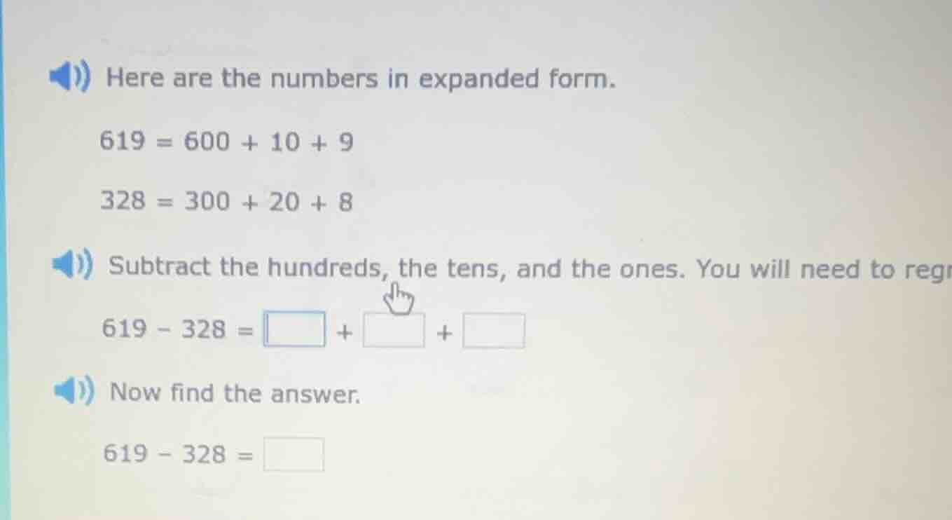 here are the numbers in expanded form. 619 = 600 + 10 + 9 328 = 300 + 2…