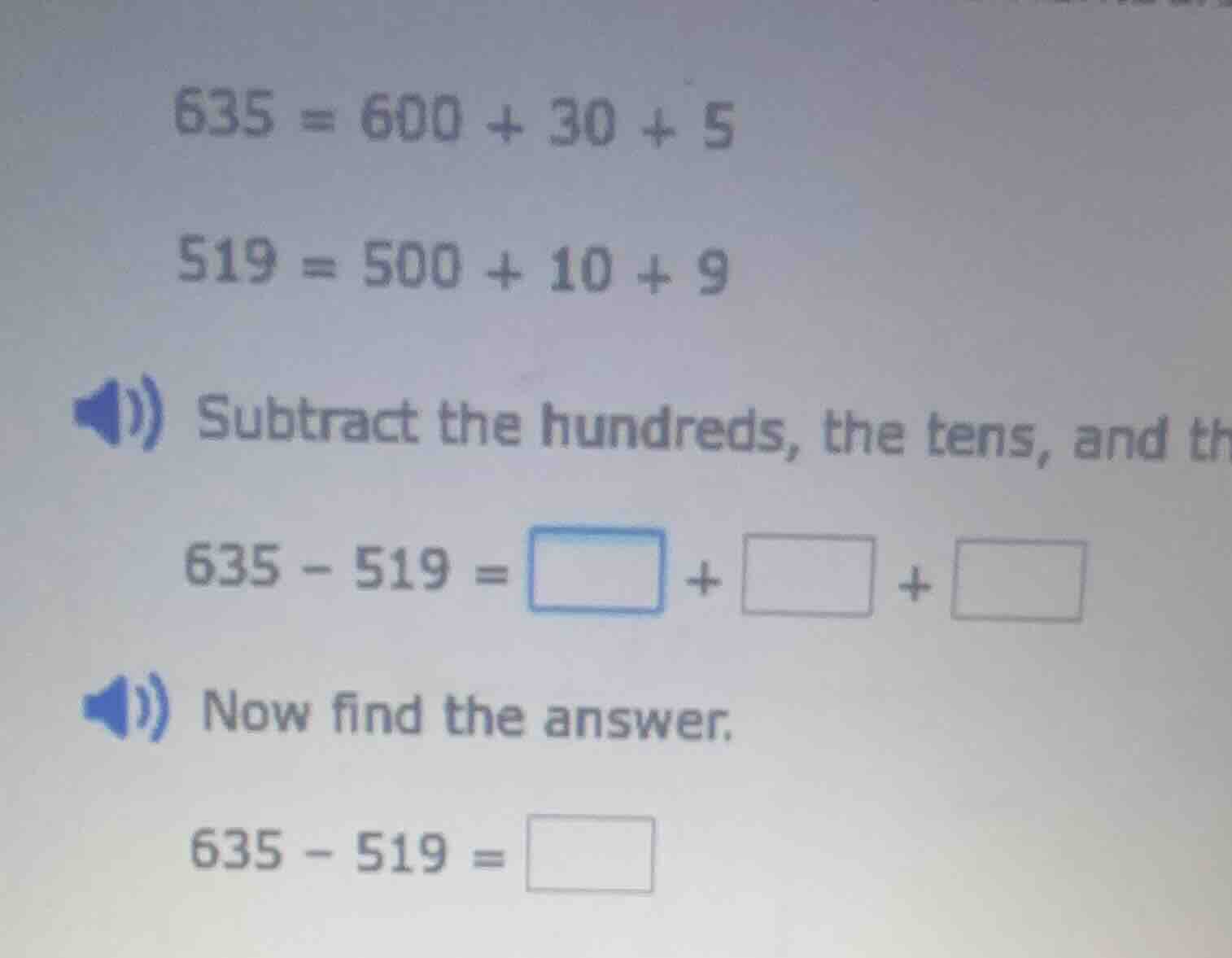 635 = 600 + 30 + 5 519 = 500 + 10 + 9 subtract the hundreds, the tens, …