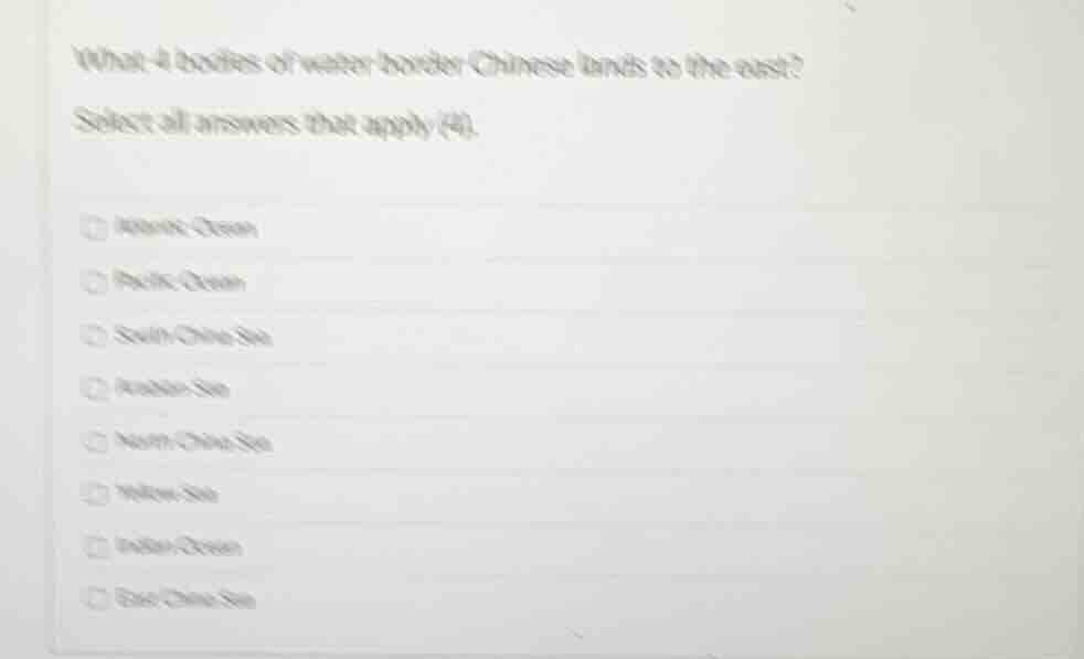 what 4 bodies of water border chinese lands to the east? select all ans…