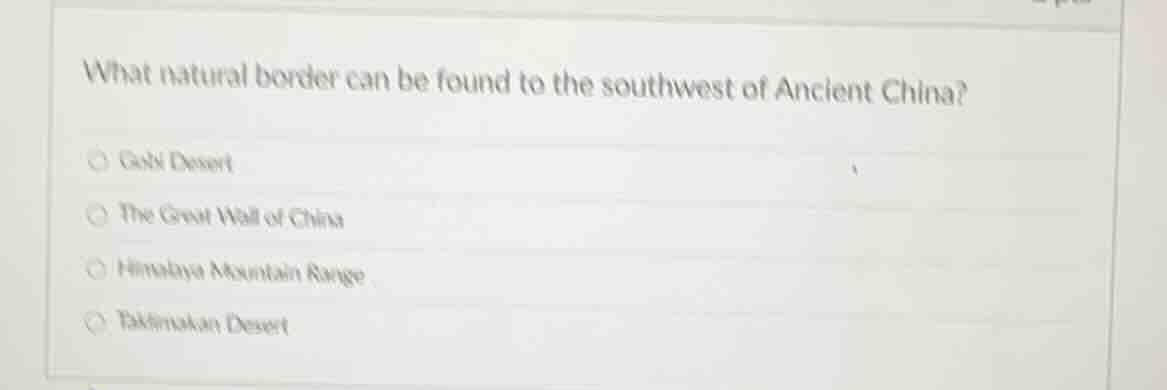 what natural border can be found to the southwest of ancient china? ○ g…