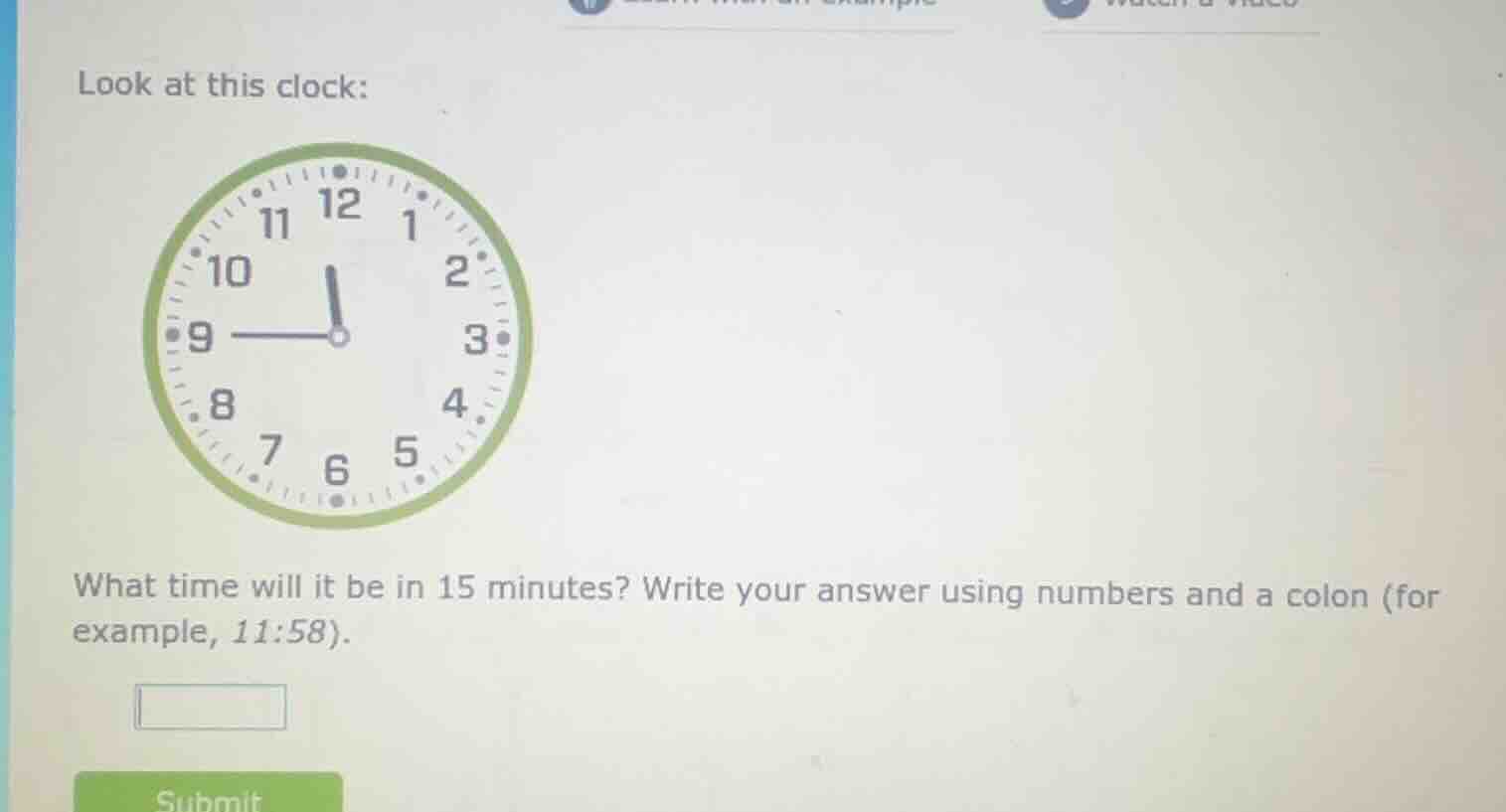 look at this clock: clock image what time will it be in 15 minutes? wri…