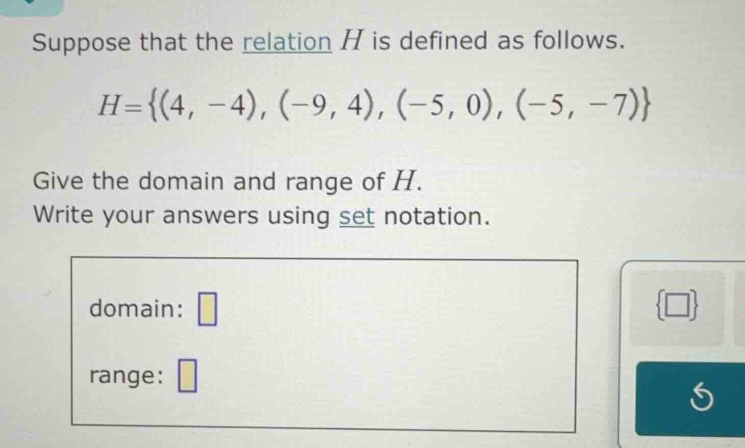 suppose that the relation h is defined as follows. h = {(4, -4), (-9, 4…