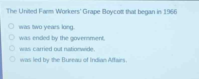 the united farm workers grape boycott that began in 1966 was two years …