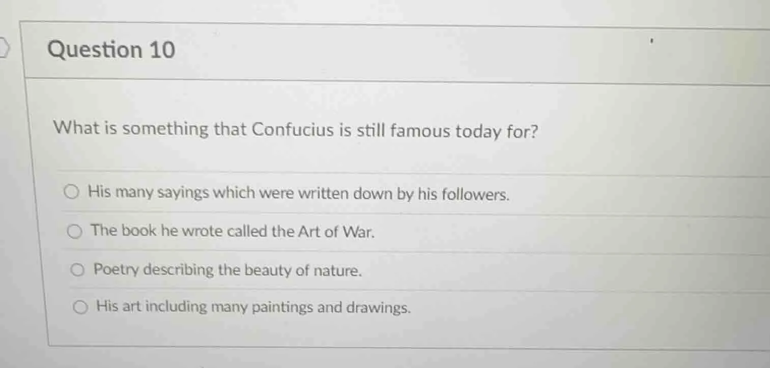 question 10 what is something that confucius is still famous today for?…