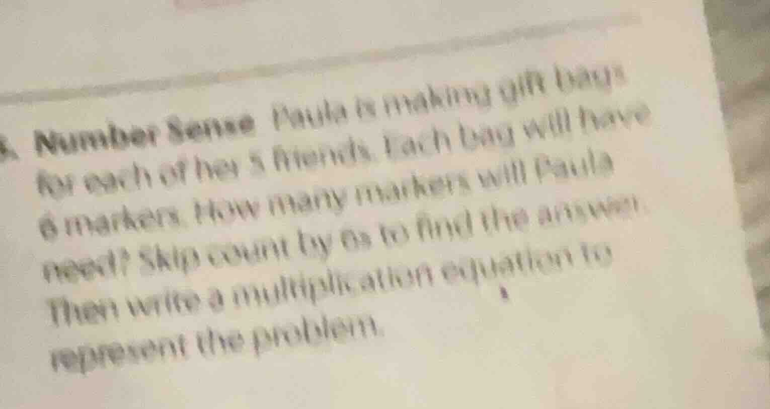 number sense paula is making gift bags for each of her 5 friends. each …