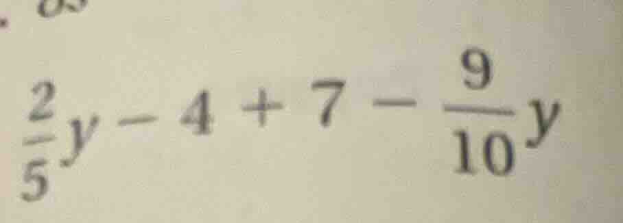 (\frac{2}{5}y - 4 + 7 - \frac{9}{10}y)
