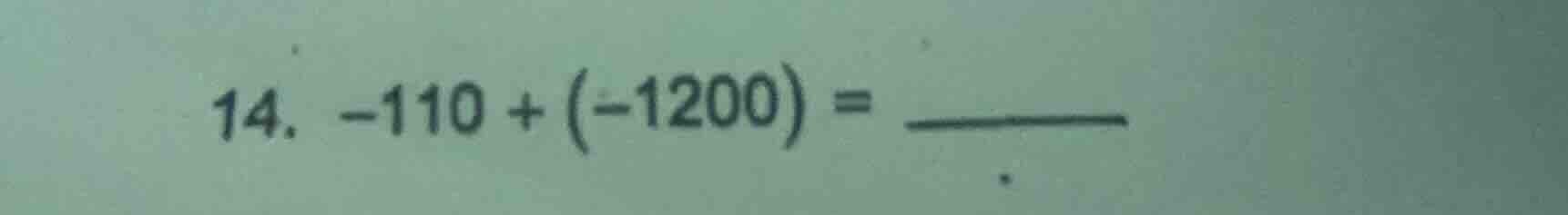 14. -110 + (-1200) = ______
