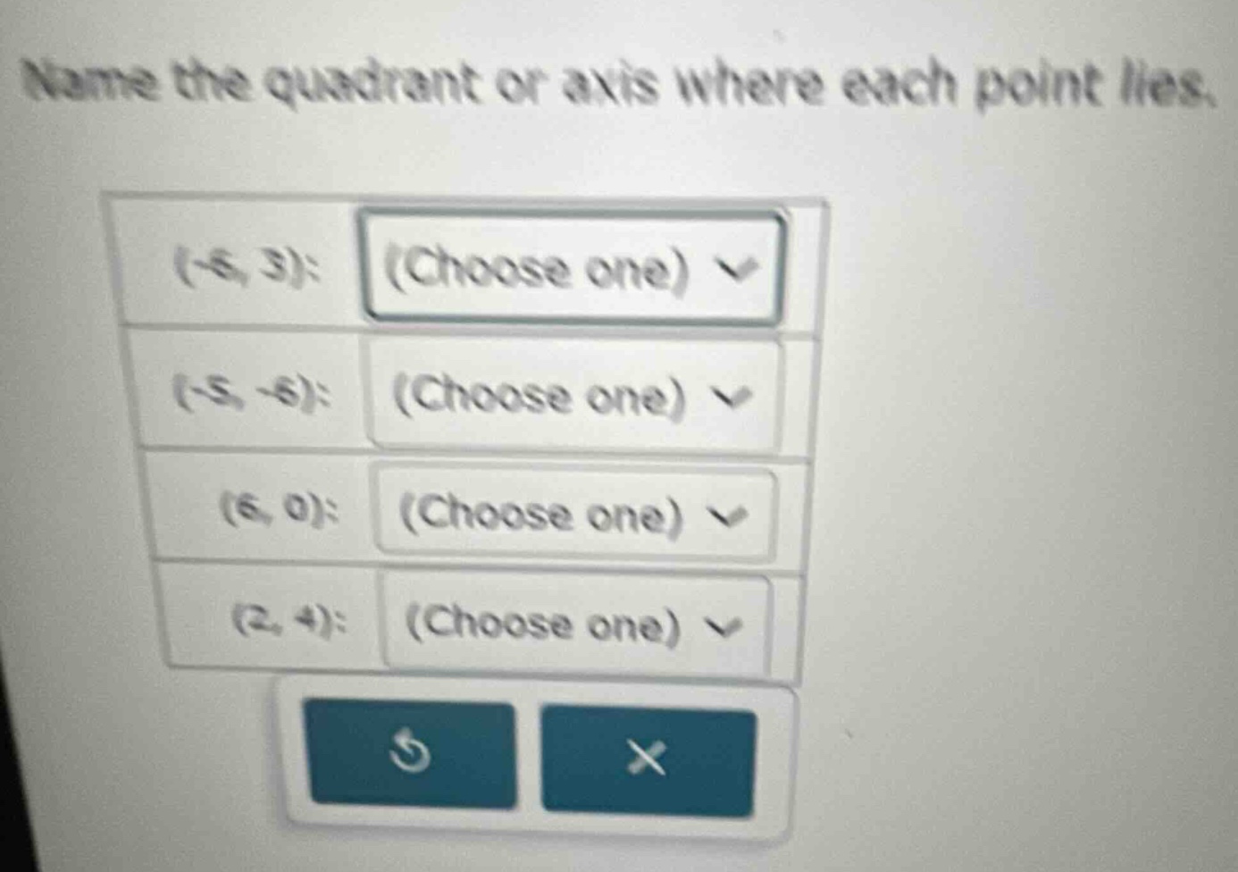 name the quadrant or axis where each point lies. (-6, 3): (choose one) …