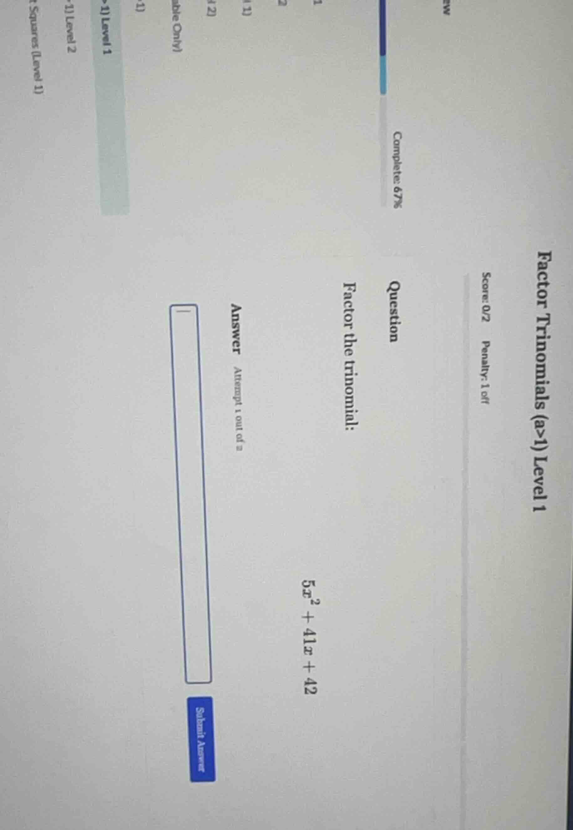 factor trinomials (a>1) level 1 score: 0/2 penalty: 1 off question fact…