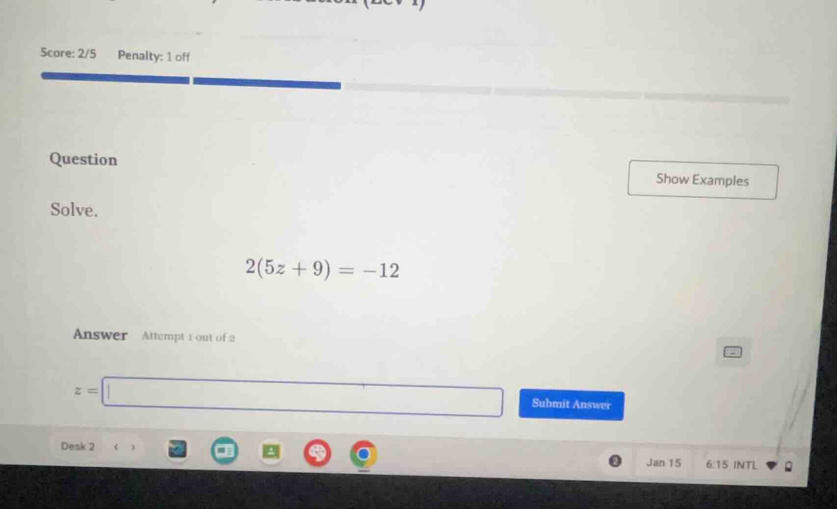 score: 2/5 penalty: 1 off question solve. 2(5z + 9) = -12 answer attemp…