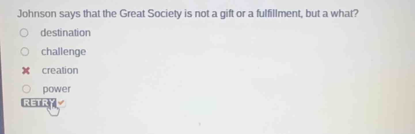 johnson says that the great society is not a gift or a fulfillment, but…