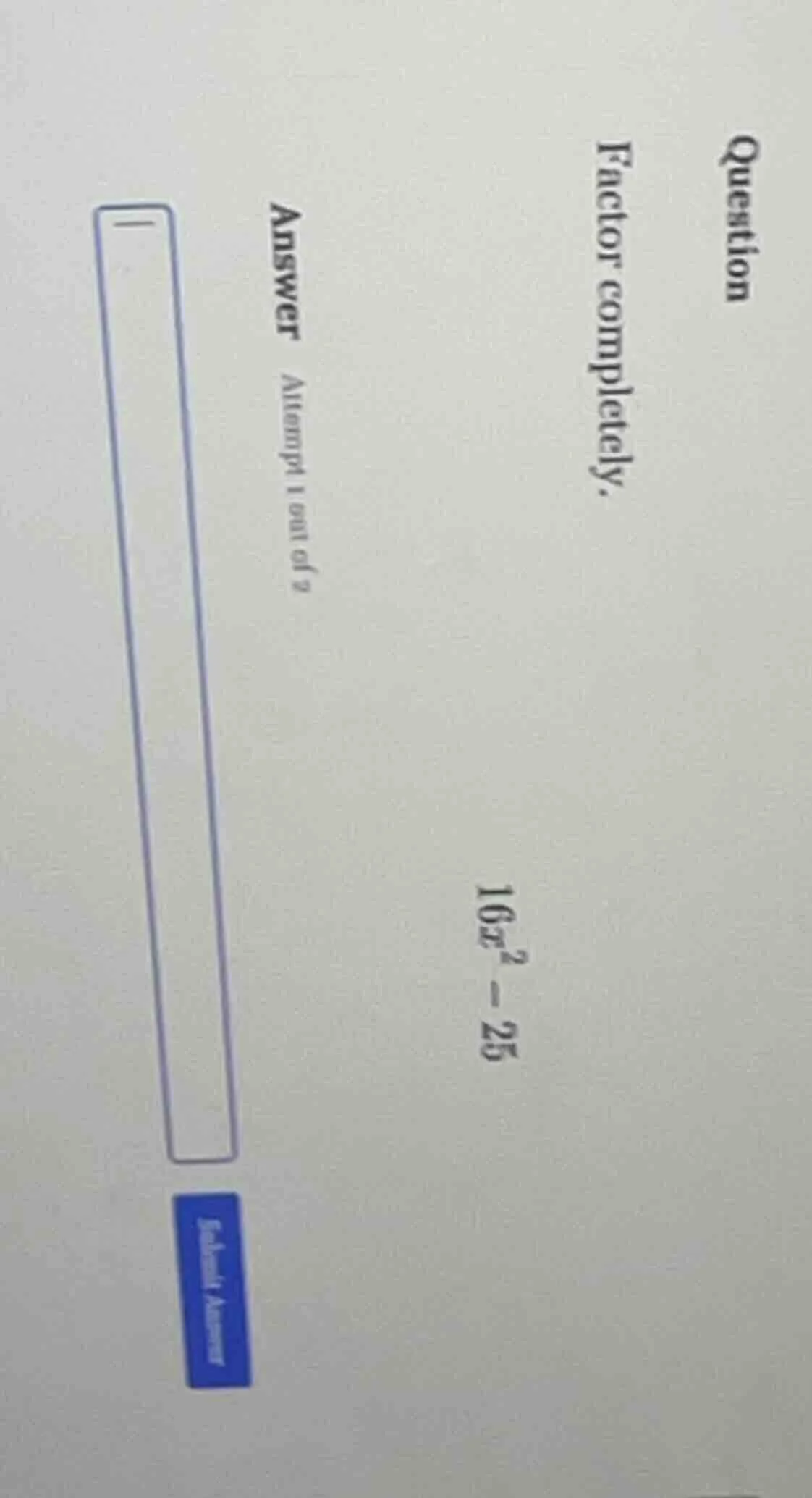 question factor completely. 16x² - 25 answer attempt 1 out of 2