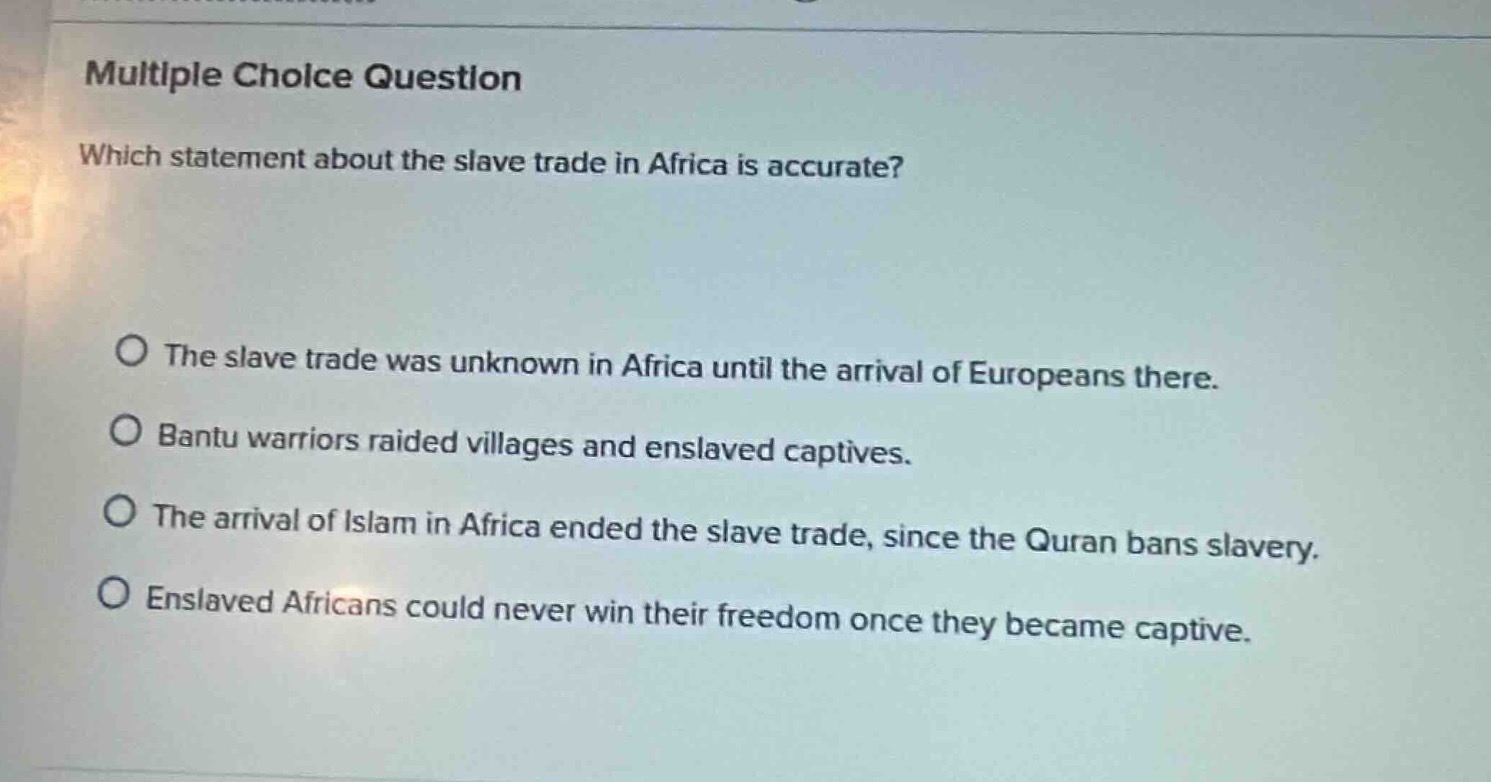 multiple choice question which statement about the slave trade in afric…
