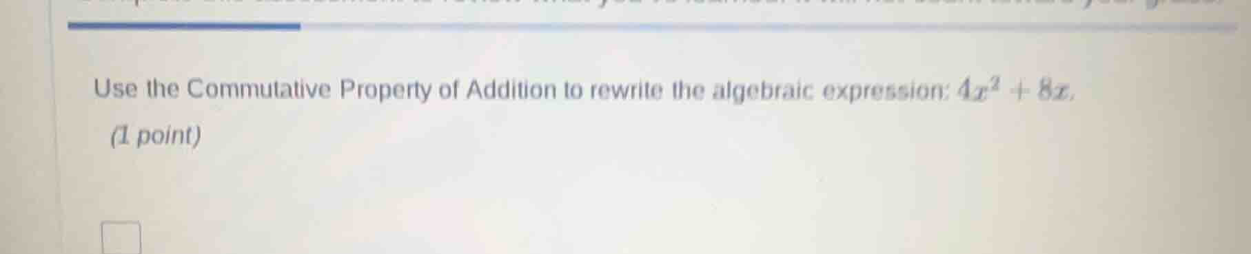 use the commutative property of addition to rewrite the algebraic expre…