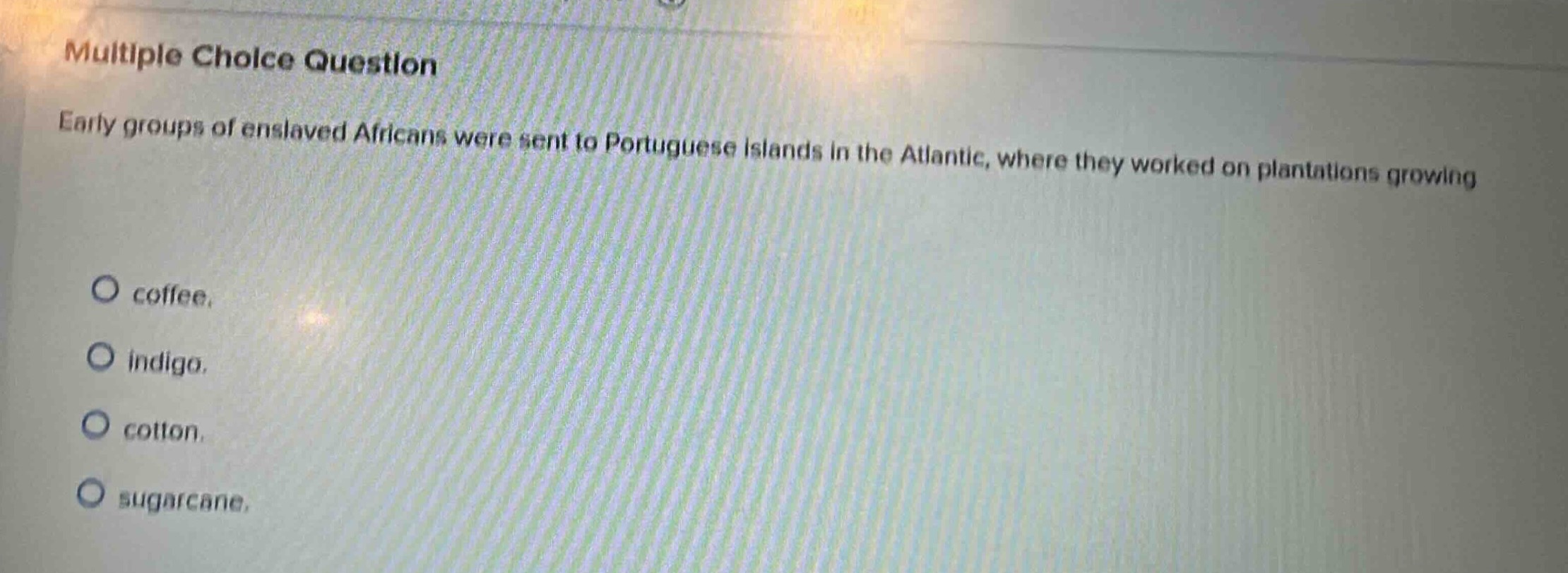 multiple choice question early groups of enslaved africans were sent to…