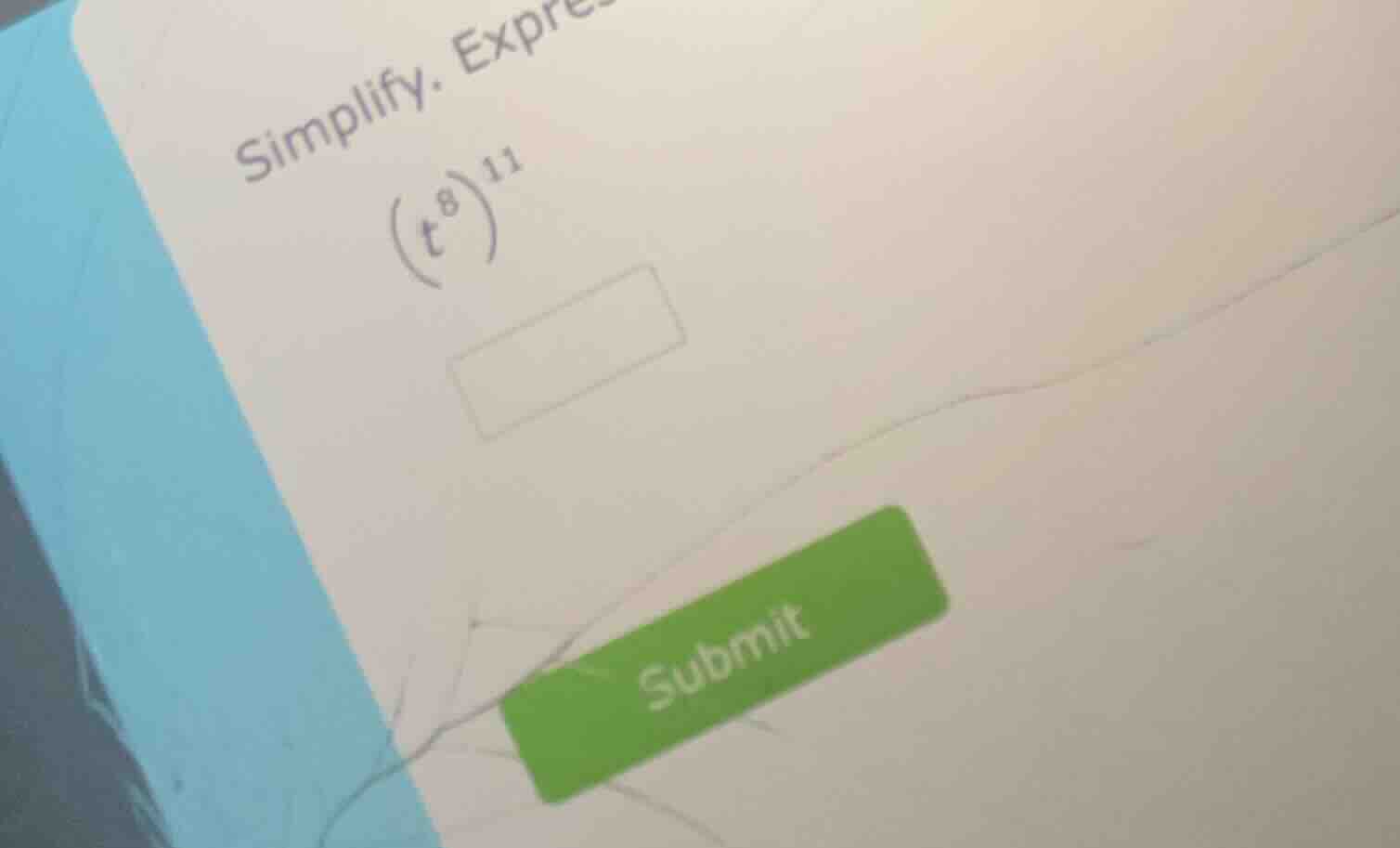 simplify. express $left(t^{8} ight)^{11}$