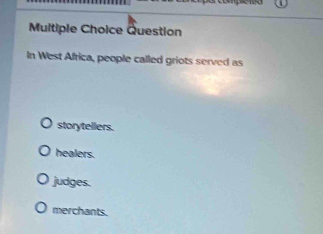 multiple choice question in west africa, people called griots served as…