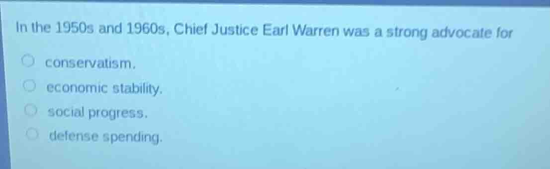 in the 1950s and 1960s, chief justice earl warren was a strong advocate…