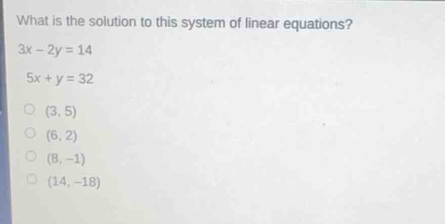 what is the solution to this system of linear equations? 3x - 2y = 14 5…
