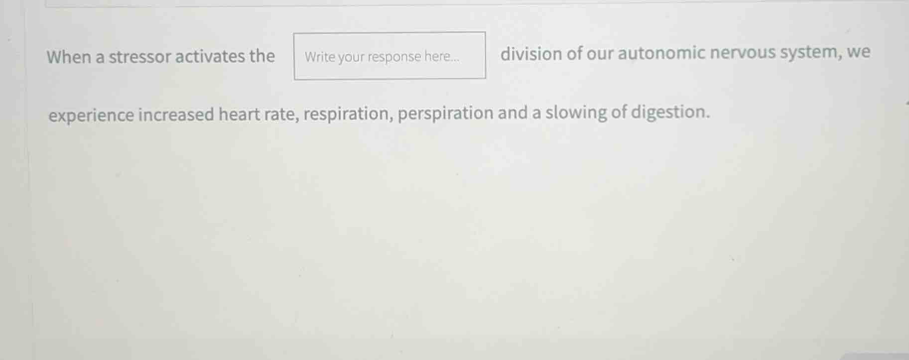 when a stressor activates the division of our autonomic nervous system,…