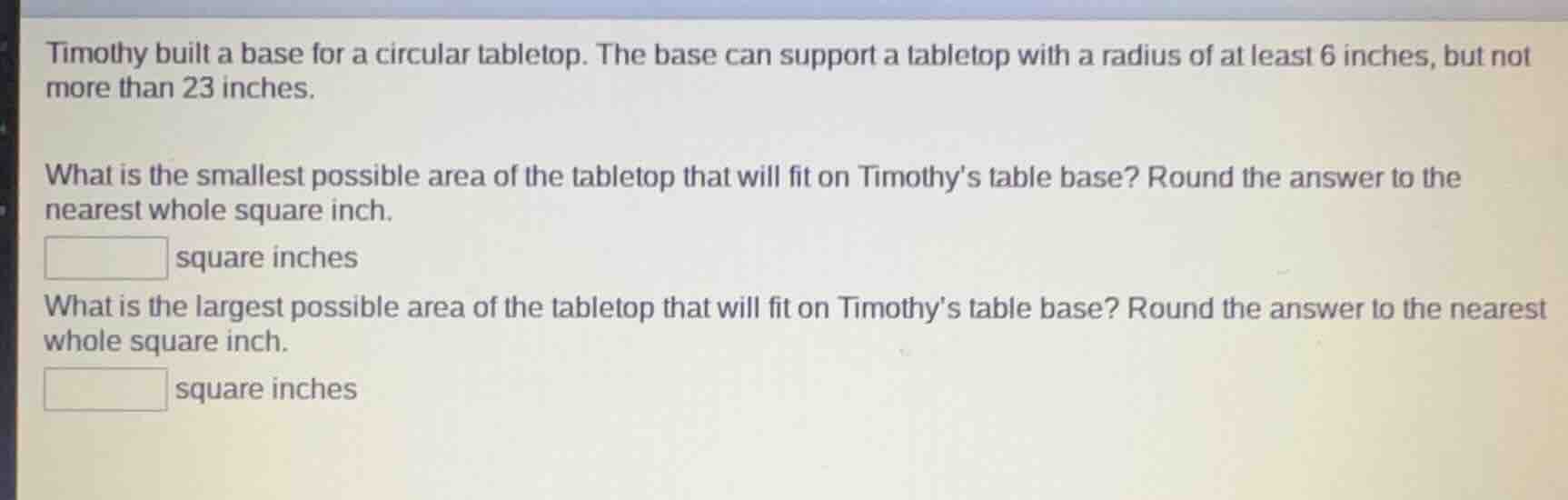 timothy built a base for a circular tabletop. the base can support a ta…