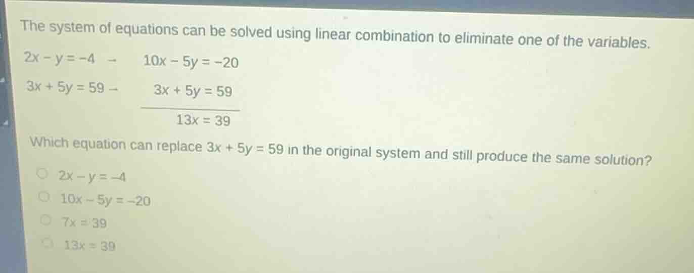 the system of equations can be solved using linear combination to elimi…
