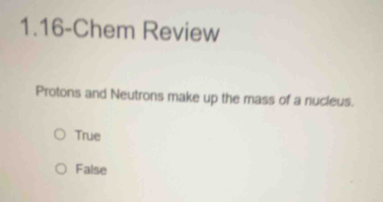 1.16-chem review protons and neutrons make up the mass of a nucleus. tr…