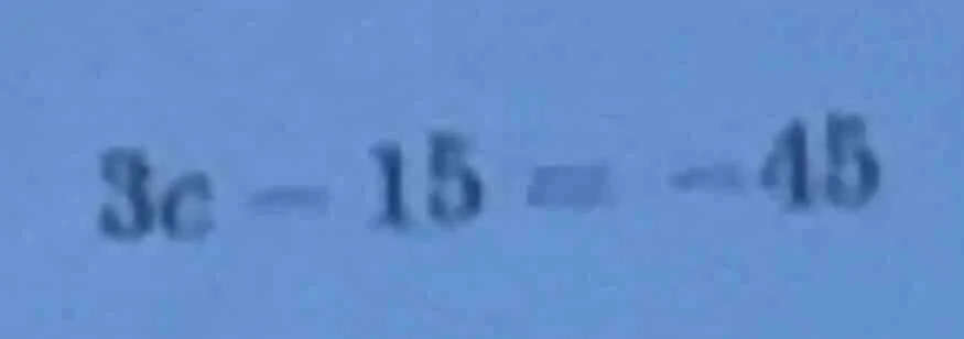 3c - 15 = -45