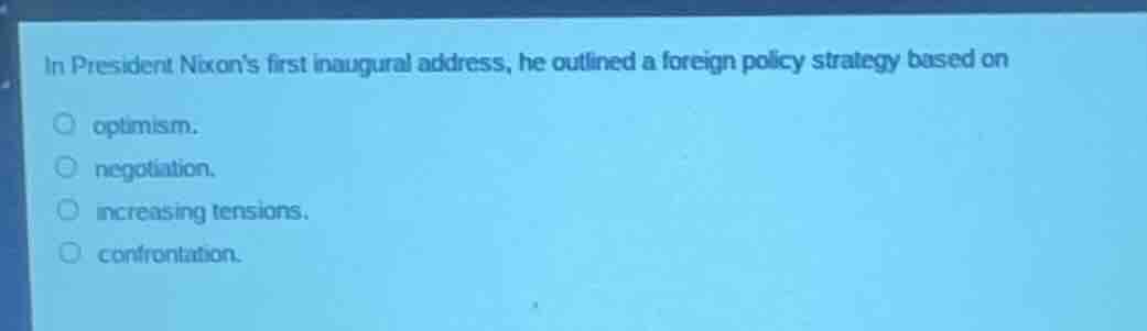 in president nixons first inaugural address, he outlined a foreign poli…