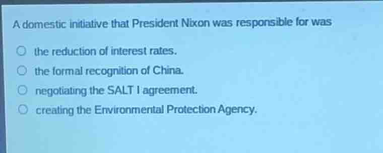 a domestic initiative that president nixon was responsible for was the …