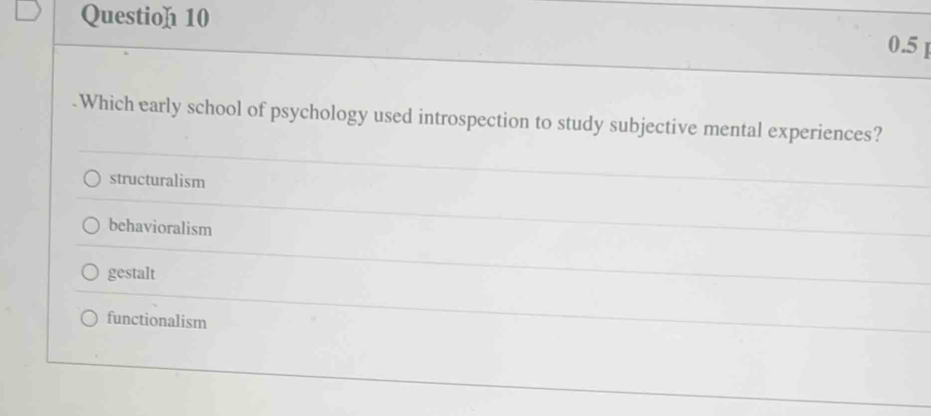 question 10 . which early school of psychology used introspection to st…