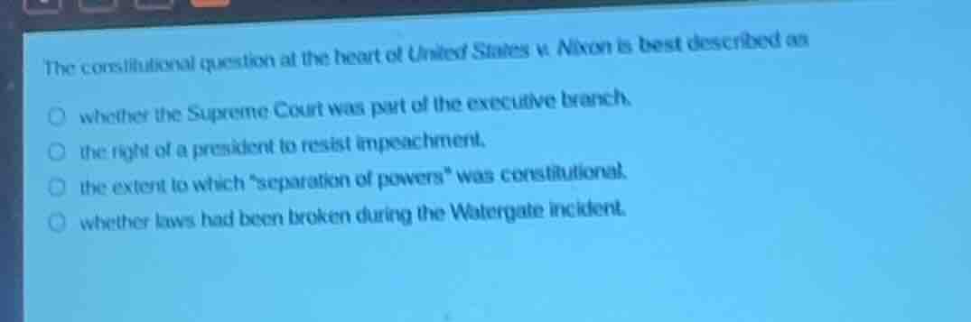 the constitutional question at the heart of united states v. nixon is b…