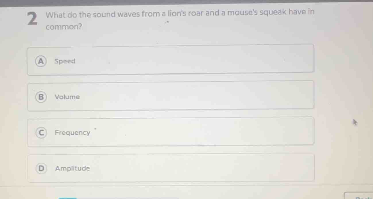2 what do the sound waves from a lions roar and a mouses squeak have in…