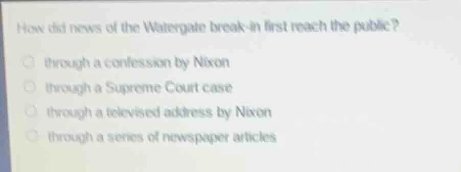 how did news of the watergate break - in first reach the public? throug…