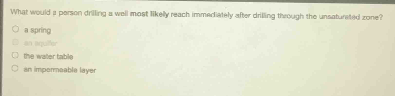 what would a person drilling a well most likely reach immediately after…