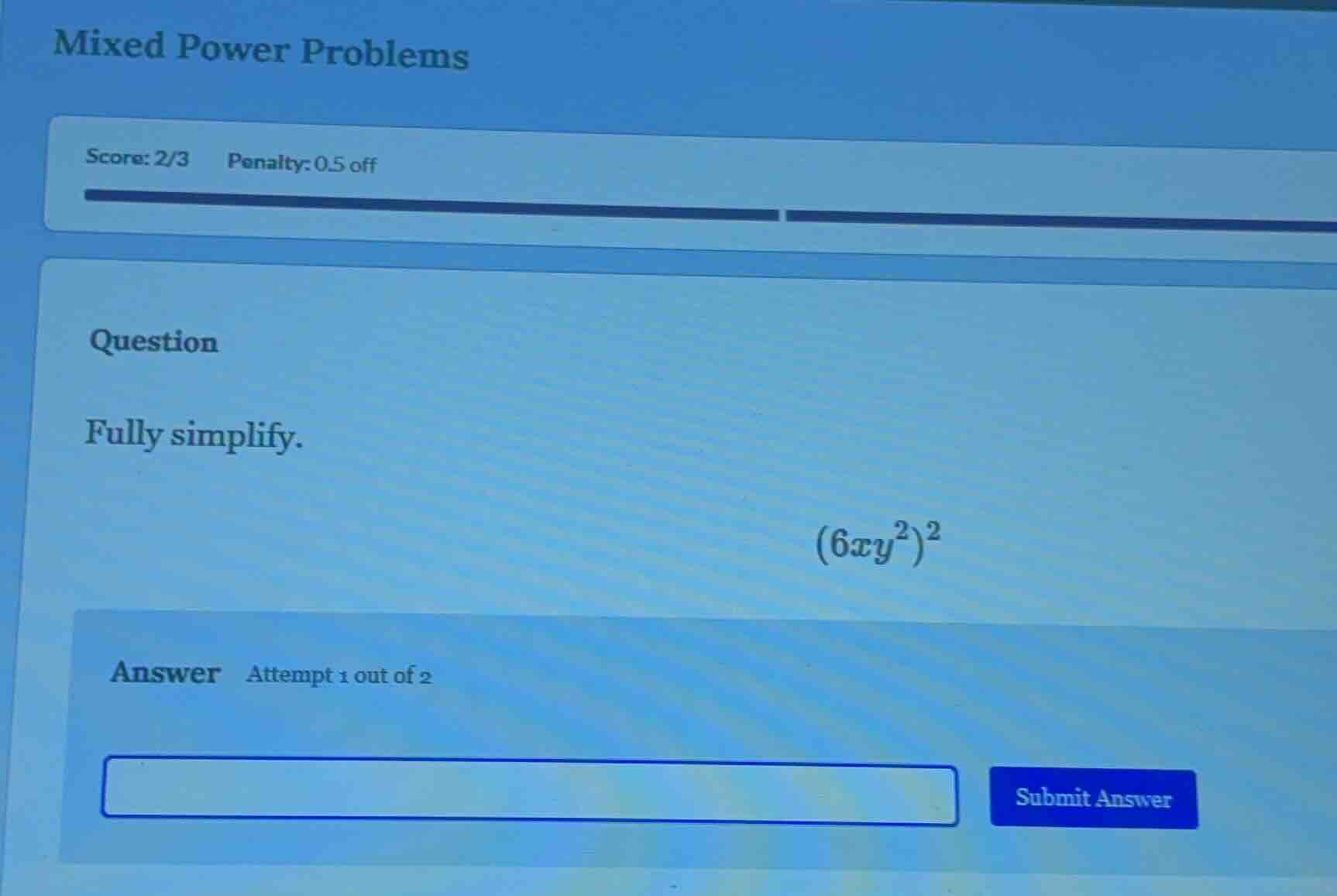 mixed power problems score: 2/3 penalty: 0.5 off question fully simplif…