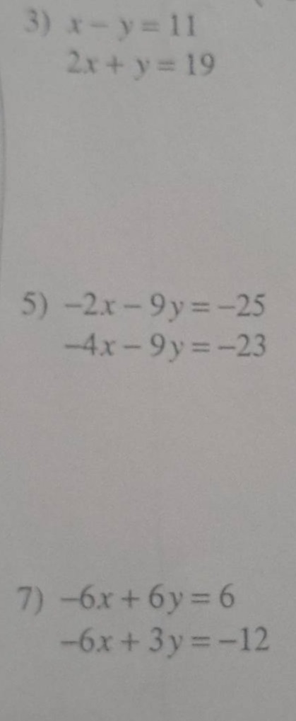 3) $x - y = 11$ $2x + y = 19$ 5) $-2x - 9y = -25$ $-4x - 9y = -23$ 7) $…