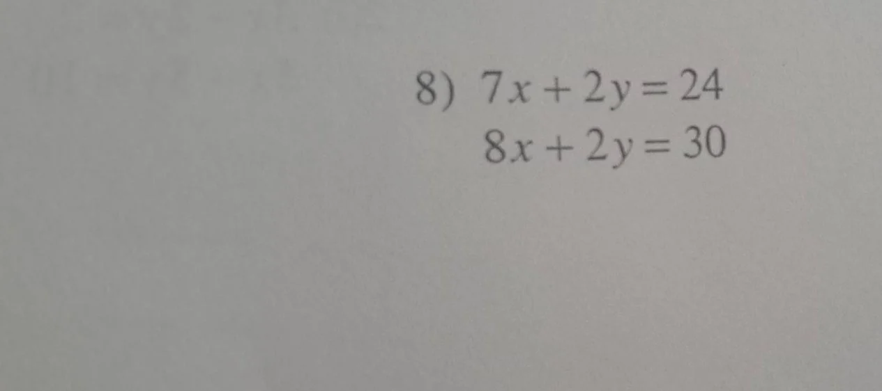 8) $7x + 2y = 24$ $8x + 2y = 30$