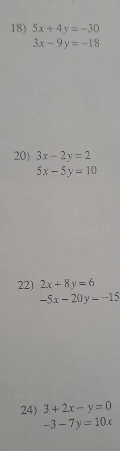 18) $5x + 4y = -30$ $3x - 9y = -18$ 20) $3x - 2y = 2$ $5x - 5y = 10$ 22…