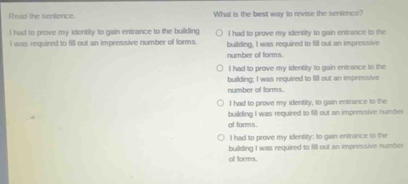 read the sentence. i had to prove my identity to gain entrance to the b…