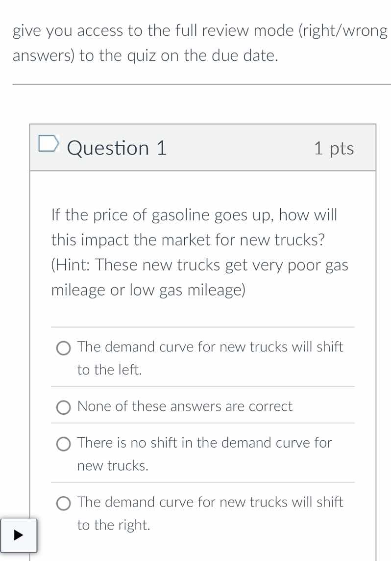 question 1 1 pts if the price of gasoline goes up, how will this impact…