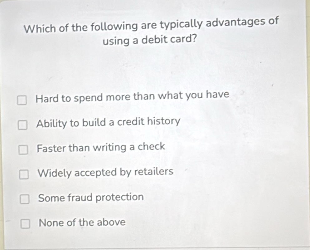 which of the following are typically advantages of using a debit card? …