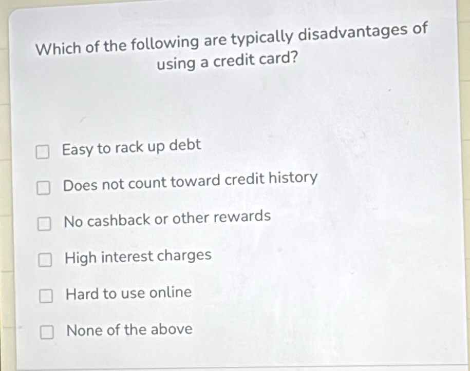 which of the following are typically disadvantages of using a credit ca…