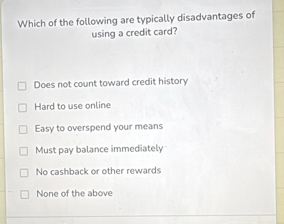 which of the following are typically disadvantages of using a credit ca…