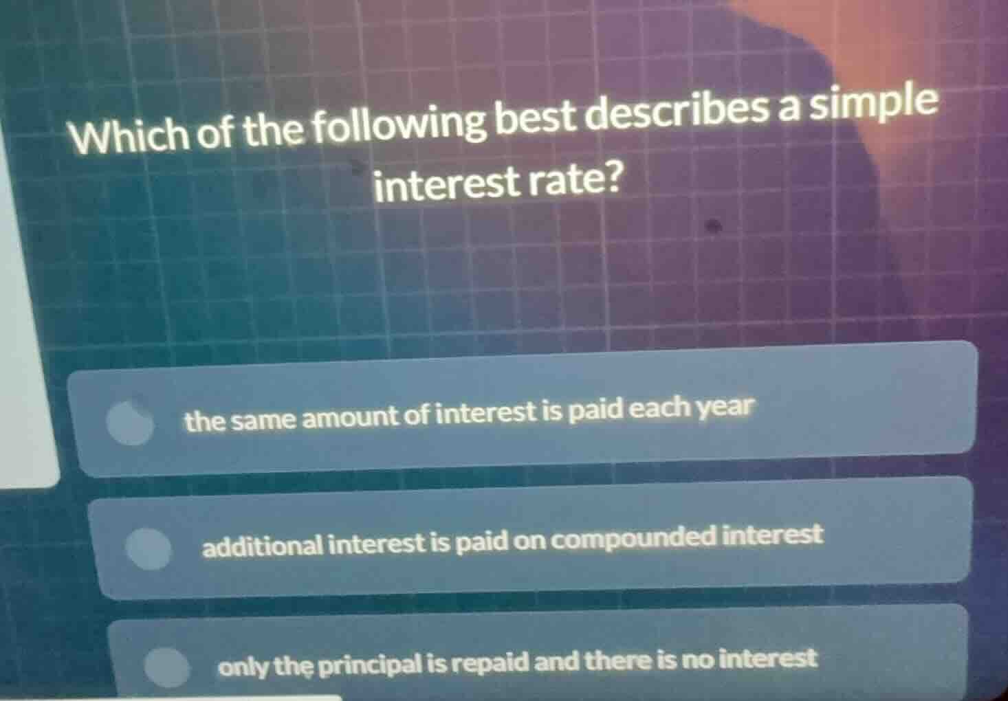 which of the following best describes a simple interest rate? the same …