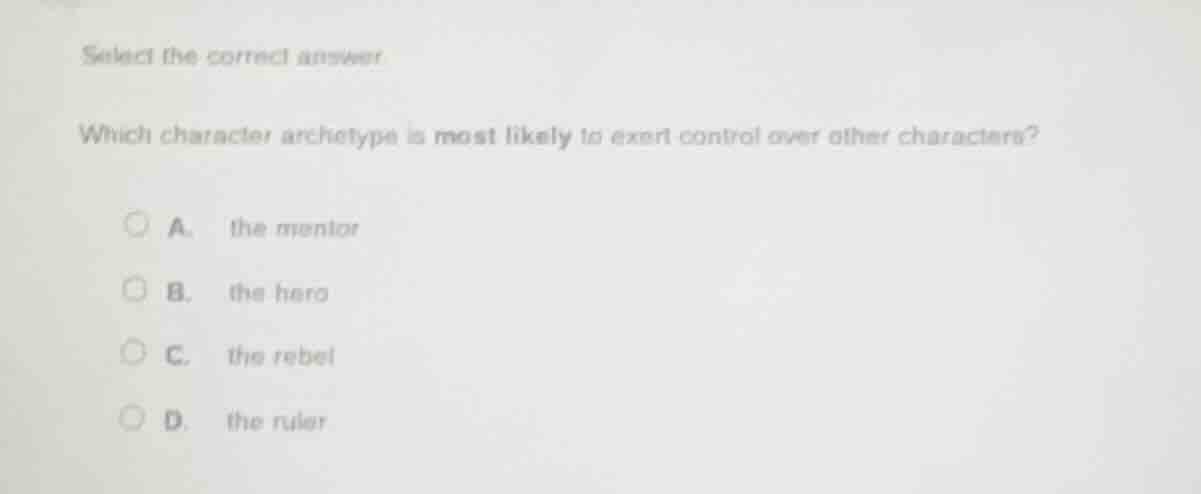 select the correct answer which character archetype is most likely to e…