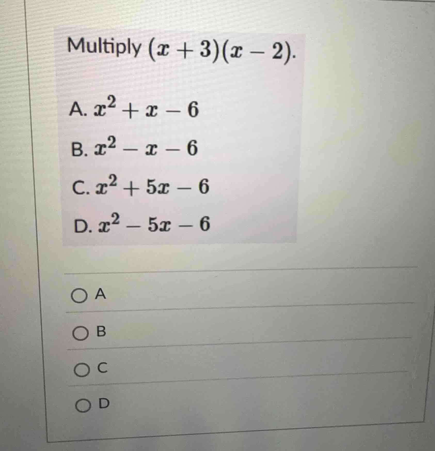 multiply $(x + 3)(x - 2)$. a. $x^2 + x - 6$ b. $x^2 - x - 6$ c. $x^2 + …