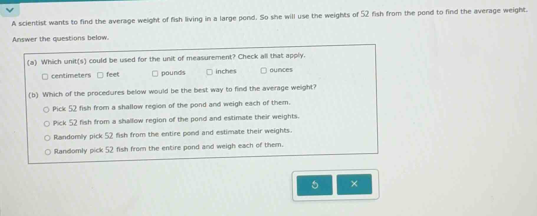 a scientist wants to find the average weight of fish living in a large …